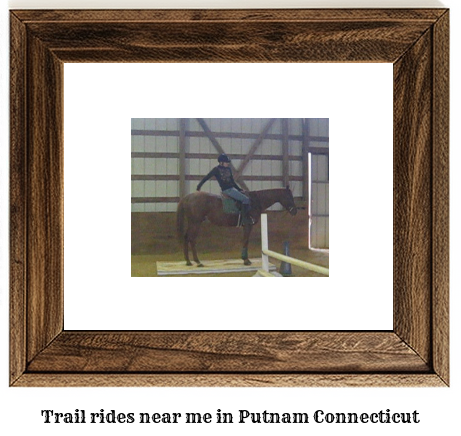 trail rides near me in Putnam, Connecticut